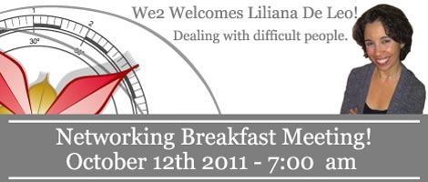 We2 Networking Breakfast in Montreal!!! - October 12, 2011 -  Dealing With Difficult People